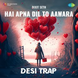 Hai Apna Dil To Aawara - Desi Trap-FTopWyxBeAM