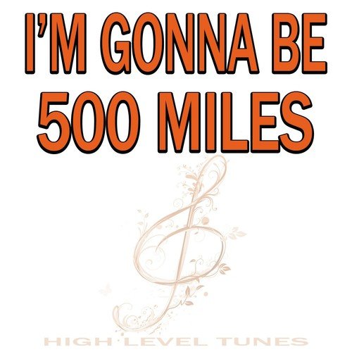 I'm Gonna Be (500 Miles)