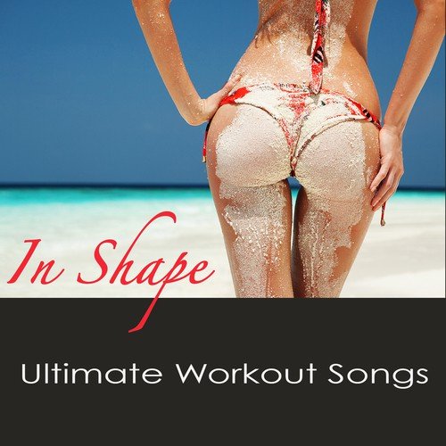 In Shape Ultimate Workout Songs - EDM Workout Playlist for Your Fitness Plan and Daily Workout_poster_image