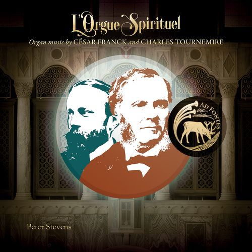 L’Orgue Spirituel: Organ music by César Franck and Charles Tournemire
