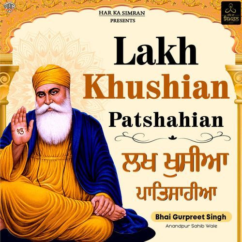 Lakh Khushian Patshahian - Bhai Gurpreet Singh