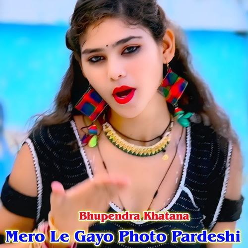 Mero Le Gayo Photo Pardeshi