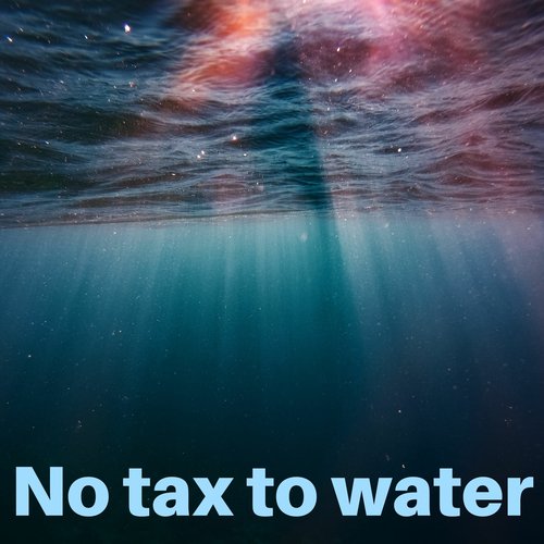 No Tax To Water