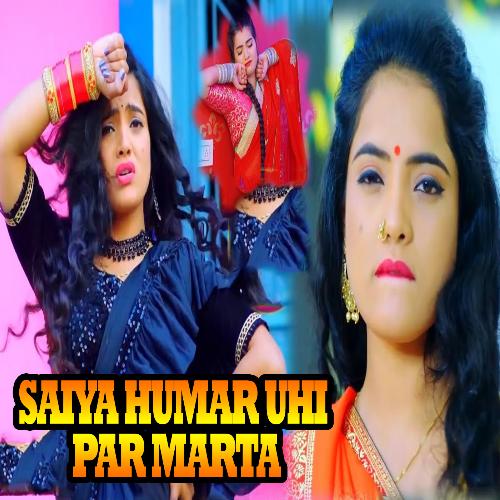Saiya Humar Uhi Par Marta