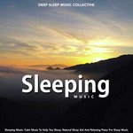 Sleeping Music: Calm Music to Help You Sleep, Natural Sleep Aid and Relaxing Piano for Sleep Music