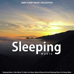 Sleeping Music: Calm Music to Help You Sleep, Natural Sleep Aid and Relaxing Piano for Sleep Music