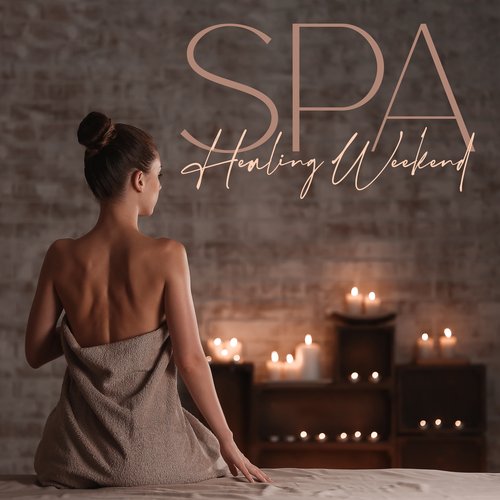 Spa Healing Weekend: Calming Spa Ambience Music_poster_image