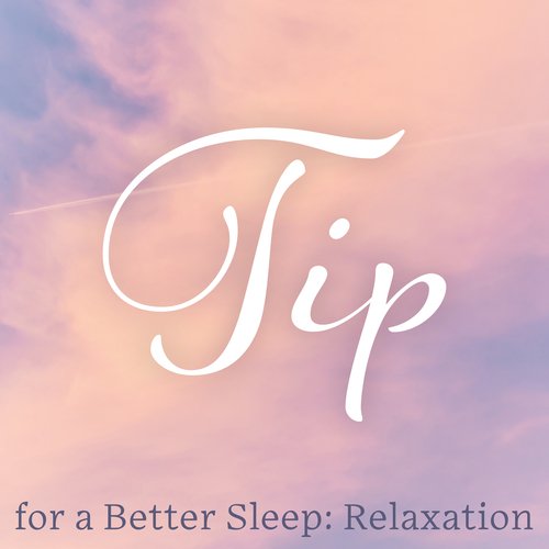 Tip for a Better Sleep: Relaxation - (Deep Breathing, Bedtime Meditation, Sleep Sound Therapy)