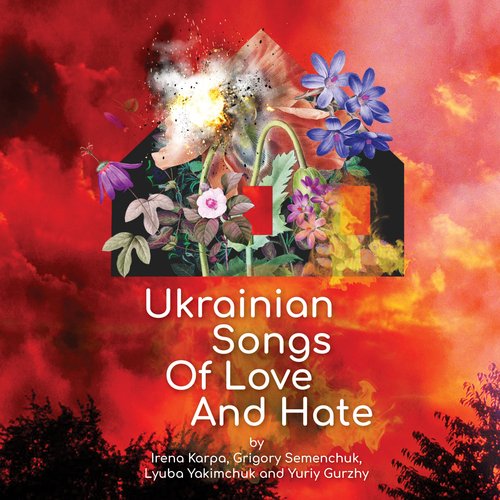 Ukrainian Songs Of Love And Hate