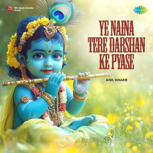 Ye Naina Tere Darshan Ke Pyase