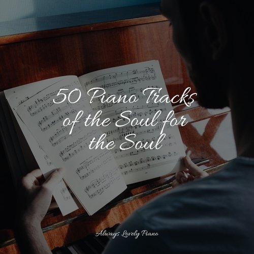 50 Piano Tracks of the Soul for the Soul