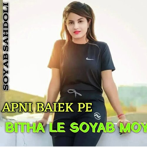 APNI BAIEK PE BITHA LE SOYAB MOY