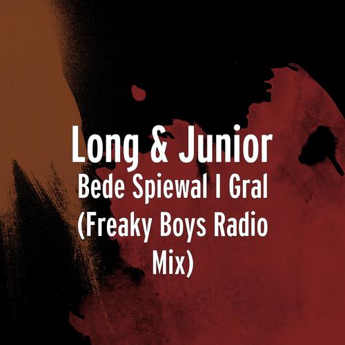 Bede Spiewal I Gral (Freaky Boys Radio Mix)