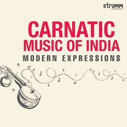 Carnatic Music of India - Modern Expressions