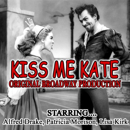 Kiss Me Kate Original Broadway Production Featuring Alfred Drake, Patricia Morison, Lisa Kirk