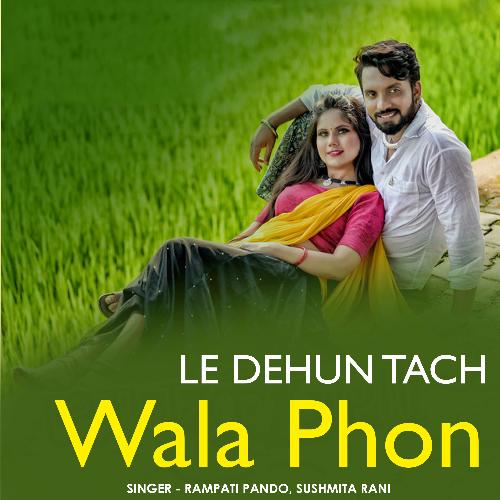 Le Dehun Tach Wala Phon