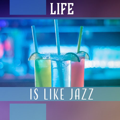 Life is Like Jazz – Best Dinner Mood, Vibes of Winter, Amazing Smooth Flow, Rhythm Lounge