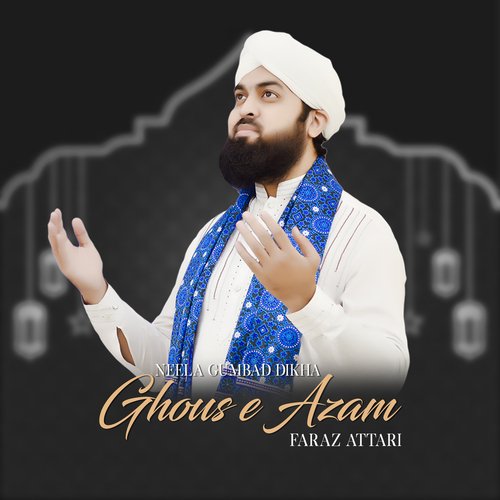 Neela Gumbad Dikha Ghous e Azam