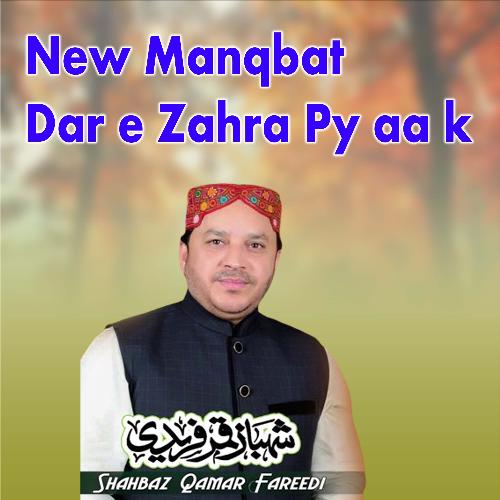 New Manqbat Dar e Zahra Py aa k