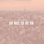OK Not To Be OK