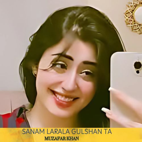 Sanam Larala Gulshan Ta