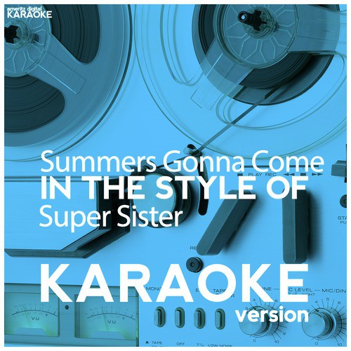 Summers Gonna Come (In the Style of Super Sister) [Karaoke Version] - Single