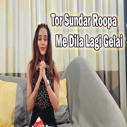 Tor Sundar Roopa Me Dila Lagi Gelai