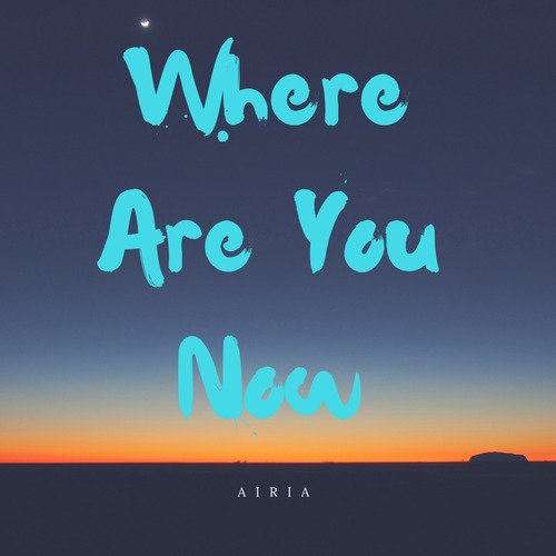 Where Are You Now - Song Download from Where Are You Now @ JioSaavn