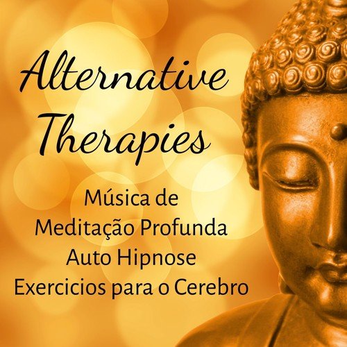 Alternative Therapies - Música de Meditação Profunda Auto Hipnose Exercicios para o Cerebro com Sons Instrumentales Relaxantes Bem Estar
