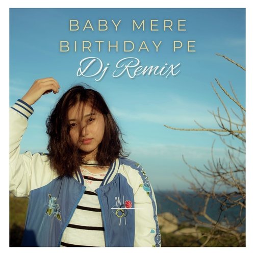 Baby Mere Birthday Pe (DJ Remix)