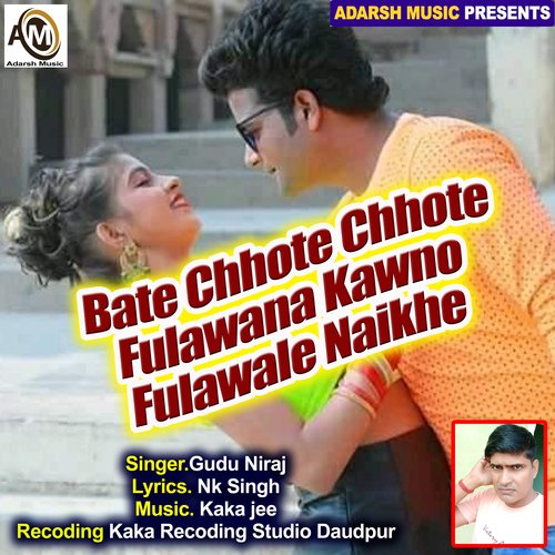 Bate Chhote Chhote Fulawana Kawno Fulawale Naikhe