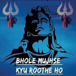 Bhole Mujhse Kyu Roothe Ho-PQElQR0JTQA