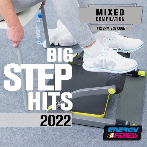 Big Step Hits 2022 (15 Tracks Non-Stop Mixed Compilation For Fitness &amp; Workout - 132 Bpm / 32 Count)