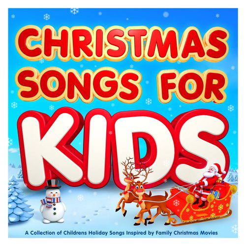 Christmas Songs For Kids - A Collection of Childrens Holiday Songs Inspired by Family Christmas Movies