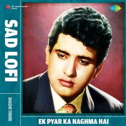 Ek Pyar Ka Naghma Hai - Sad Lofi-KVooXA4DVAY