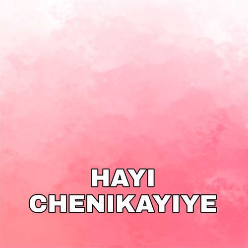 HAYI CHENIKAYIYE