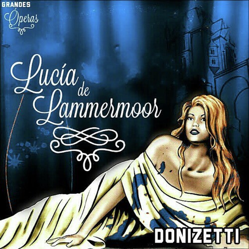 Lucia de Lammermoor, Donizetti, Grandes Óperas_poster_image