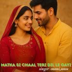 Matka Si Chaal Teri Dil Le Gayi