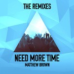 Need More Time (Josh T Remix)