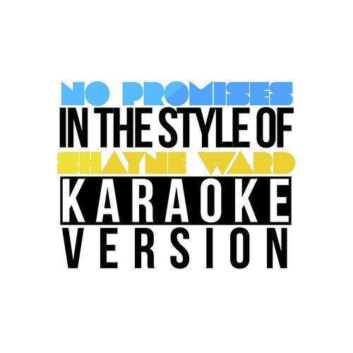 No Promises (In the Style of Shayne Ward) [Karaoke Version]