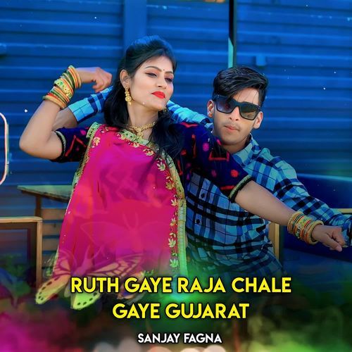 Ruth Gaye Raja Chale Gaye Gujarat