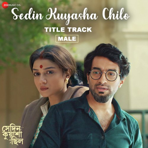 Sedin Kuyasha Chilo (Title Track - Male) (From &quot;Sedin Kuyasha Chilo&quot;)