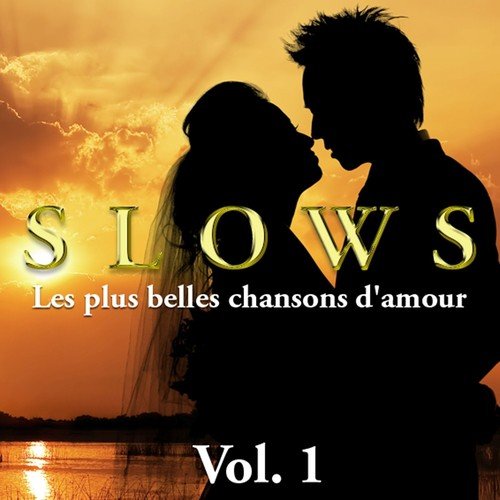 Slows - Les plus belles chansons d&#039;amour, Vol. 1