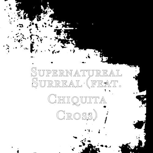 Surreal (feat. Chiquita Cross)