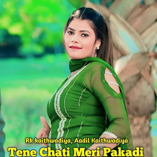 Tene Chati Meri Pakadi
