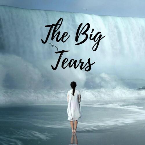 The Big Tears