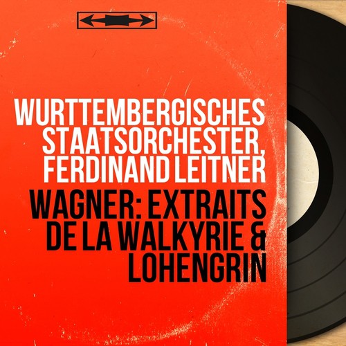 Wagner: Extraits de La Walkyrie & Lohengrin (Mono Version)