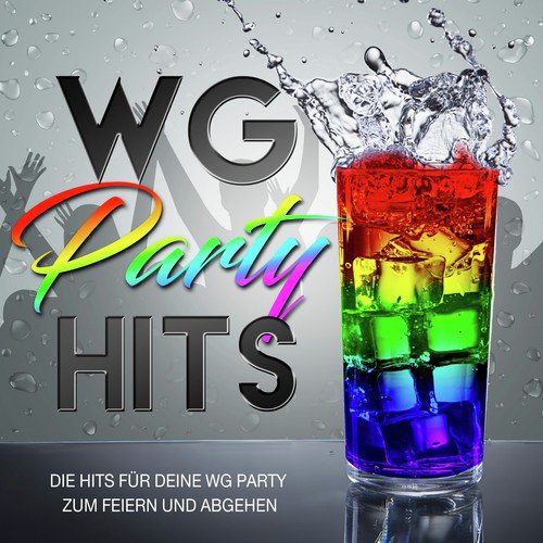 Wg Party Hits - Die Hits für deine WG Party zum Feiern und Abgehen