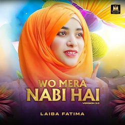 Wo Mera Nabi Hai (Version 3.0)-GyokdTd9Umo