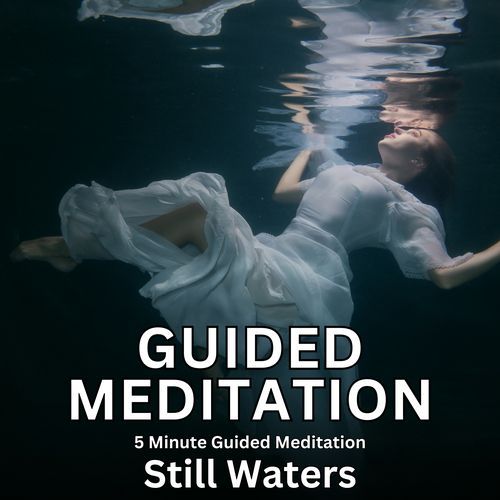 5 Minute Guided Meditation Still Waters